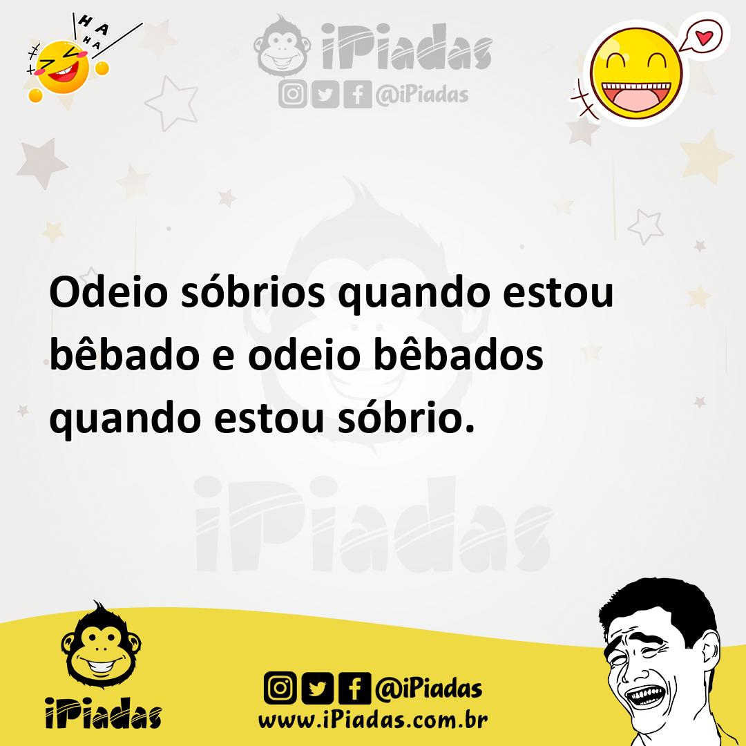 Ilustração de Odeio sóbrios quando estou bêbado e odeio bêbados quando estou sóbrio. no iPiadas