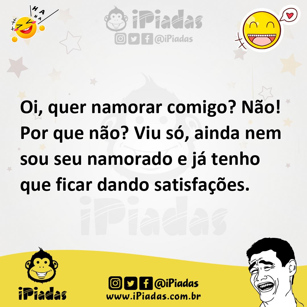 Ilustração de Oi, quer namorar comigo? Não! Por que não? Viu só, ainda nem sou seu n... no iPiadas