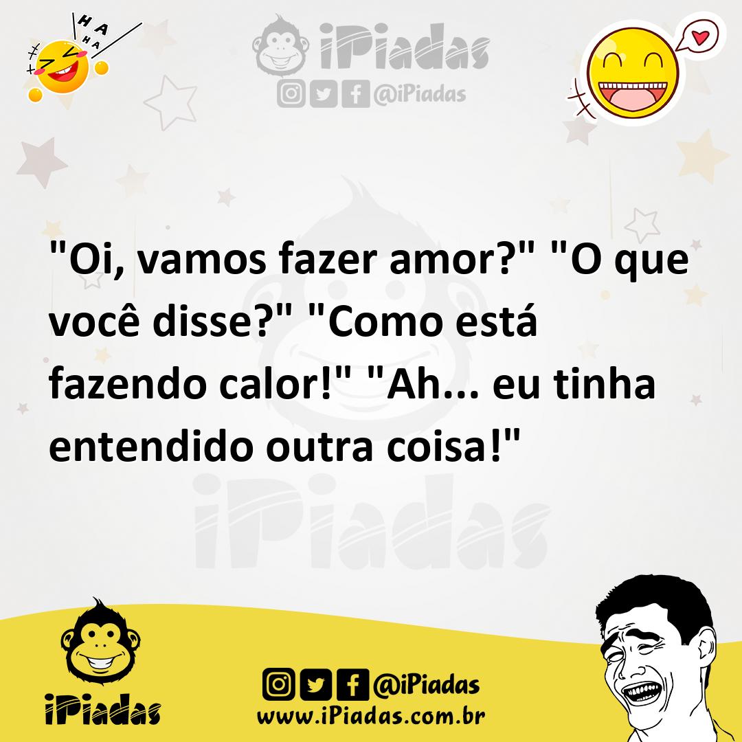 Ilustração de "Oi, vamos fazer amor?" "O que você disse?" "Como está fazendo calor!"... no iPiadas