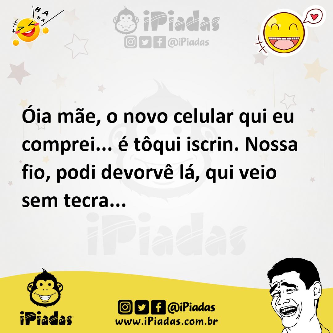 Ilustração de Óia mãe, o novo celular qui eu comprei... é tôqui iscrin. Nossa fio, p... no iPiadas