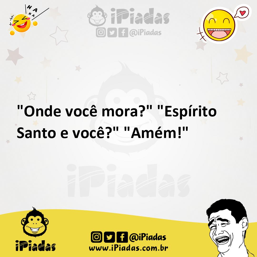 Ilustração de "Onde você mora?" "Espírito Santo e você?" "Amém!" no iPiadas