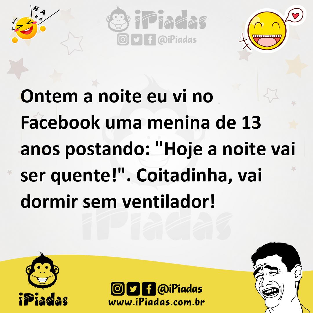 Ilustração de Ontem a noite eu vi no Facebook uma menina de 13 anos postando: "Hoje... no iPiadas