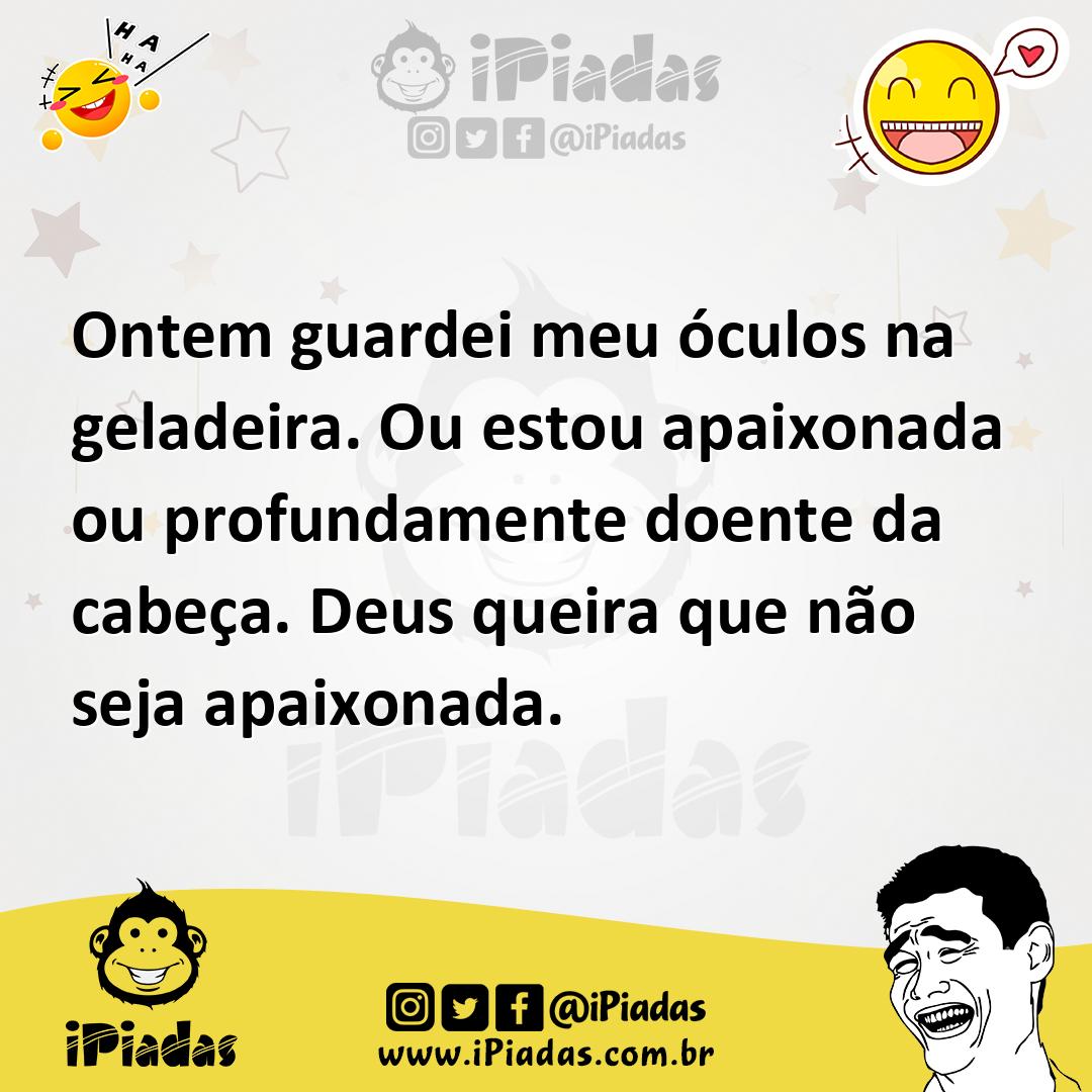 Ilustração de Ontem guardei meu óculos na geladeira. Ou estou apaixonada ou profunda... no iPiadas
