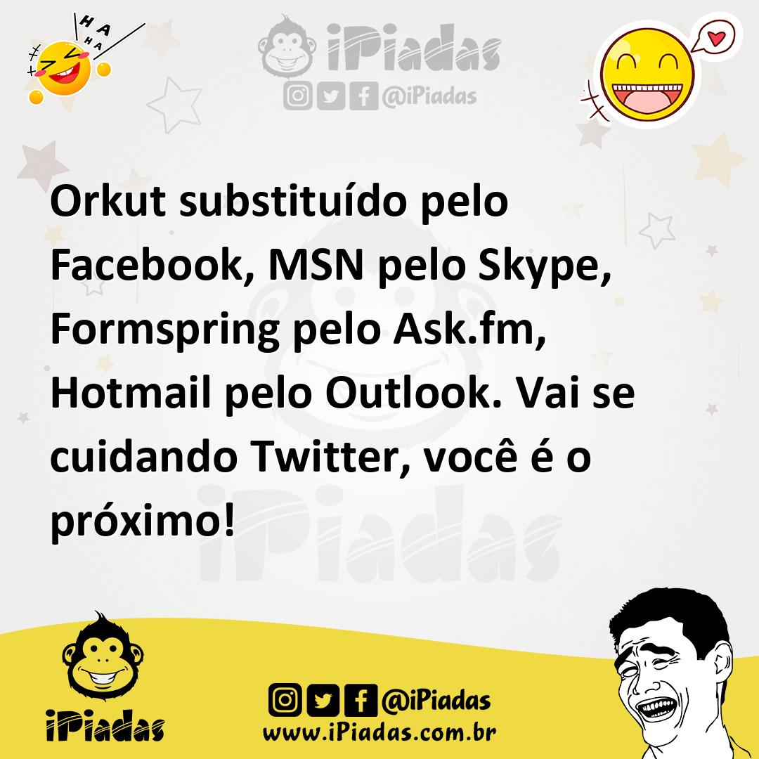 Ilustração de Orkut substituído pelo Facebook, MSN pelo Skype, Formspring pelo Ask.f... no iPiadas