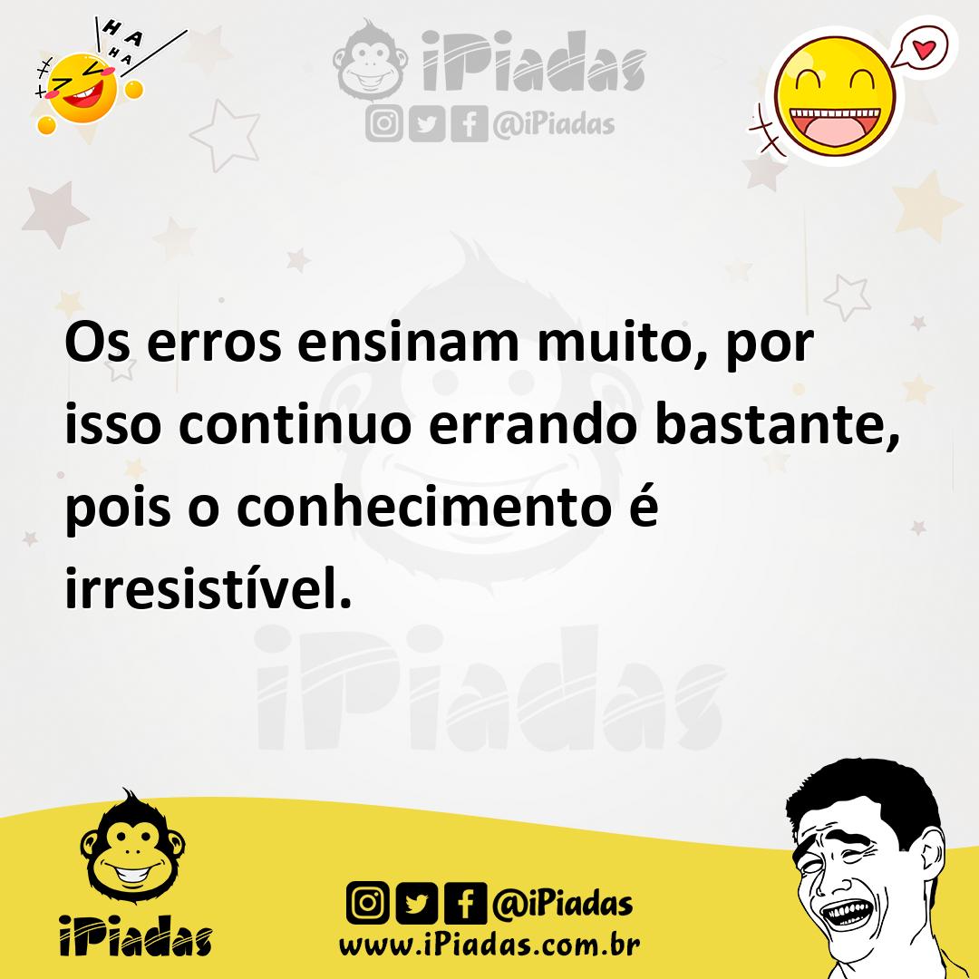 Ilustração de Os erros ensinam muito, por isso continuo errando bastante, pois o con... no iPiadas