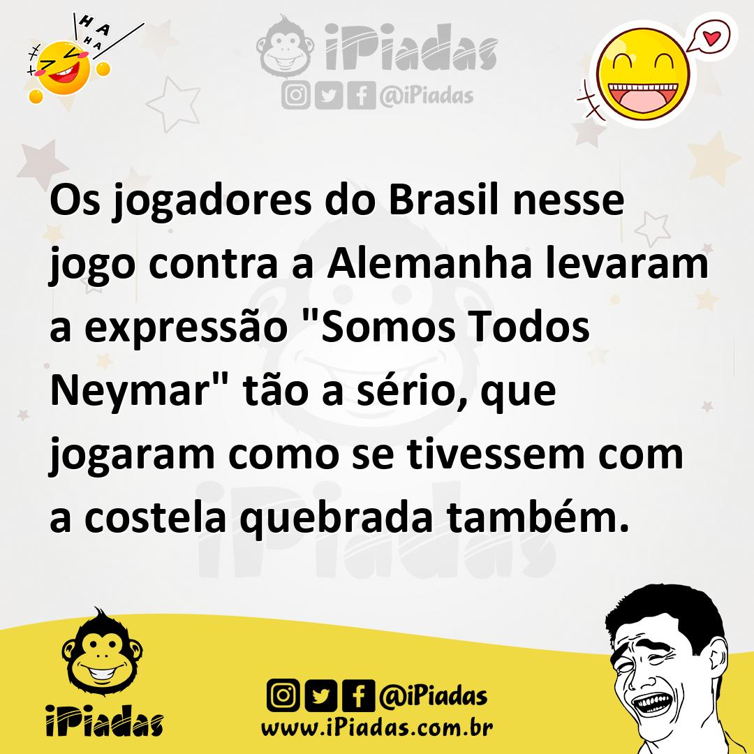 Ilustração de Os jogadores do Brasil nesse jogo contra a Alemanha levaram a expressã... no iPiadas