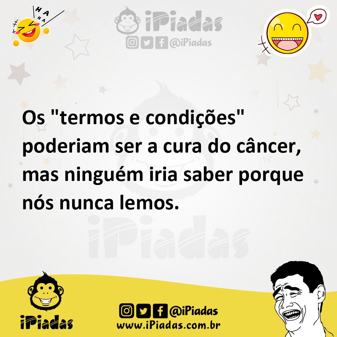 Ilustração de Os "termos e condições" poderiam ser a cura do câncer, mas ninguém iri... no iPiadas