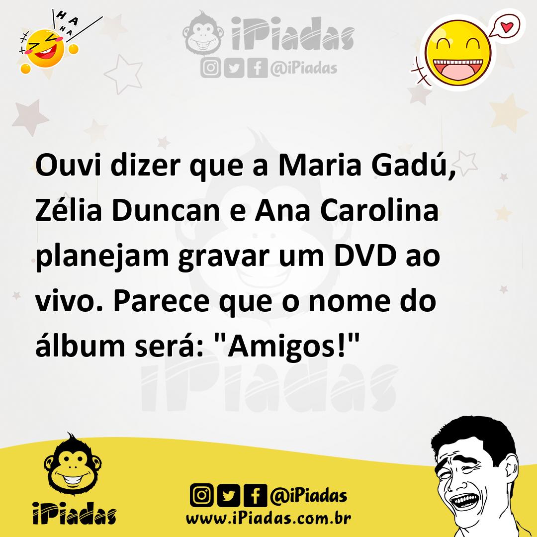 Ilustração de Ouvi dizer que a Maria Gadú, Zélia Duncan e Ana Carolina planejam grav... no iPiadas