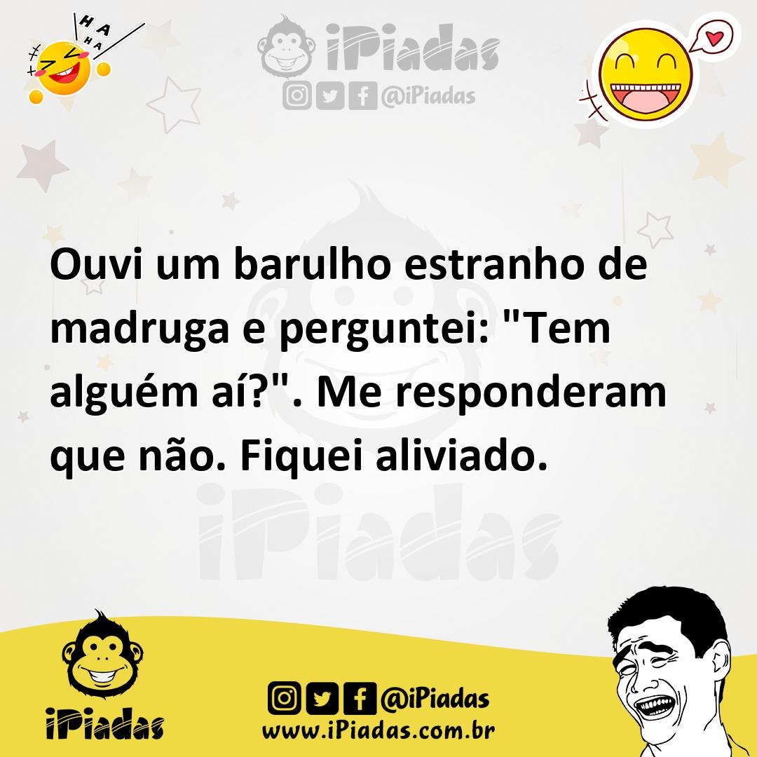 Ilustração de Ouvi um barulho estranho de madruga e perguntei: "Tem alguém aí?". Me... no iPiadas