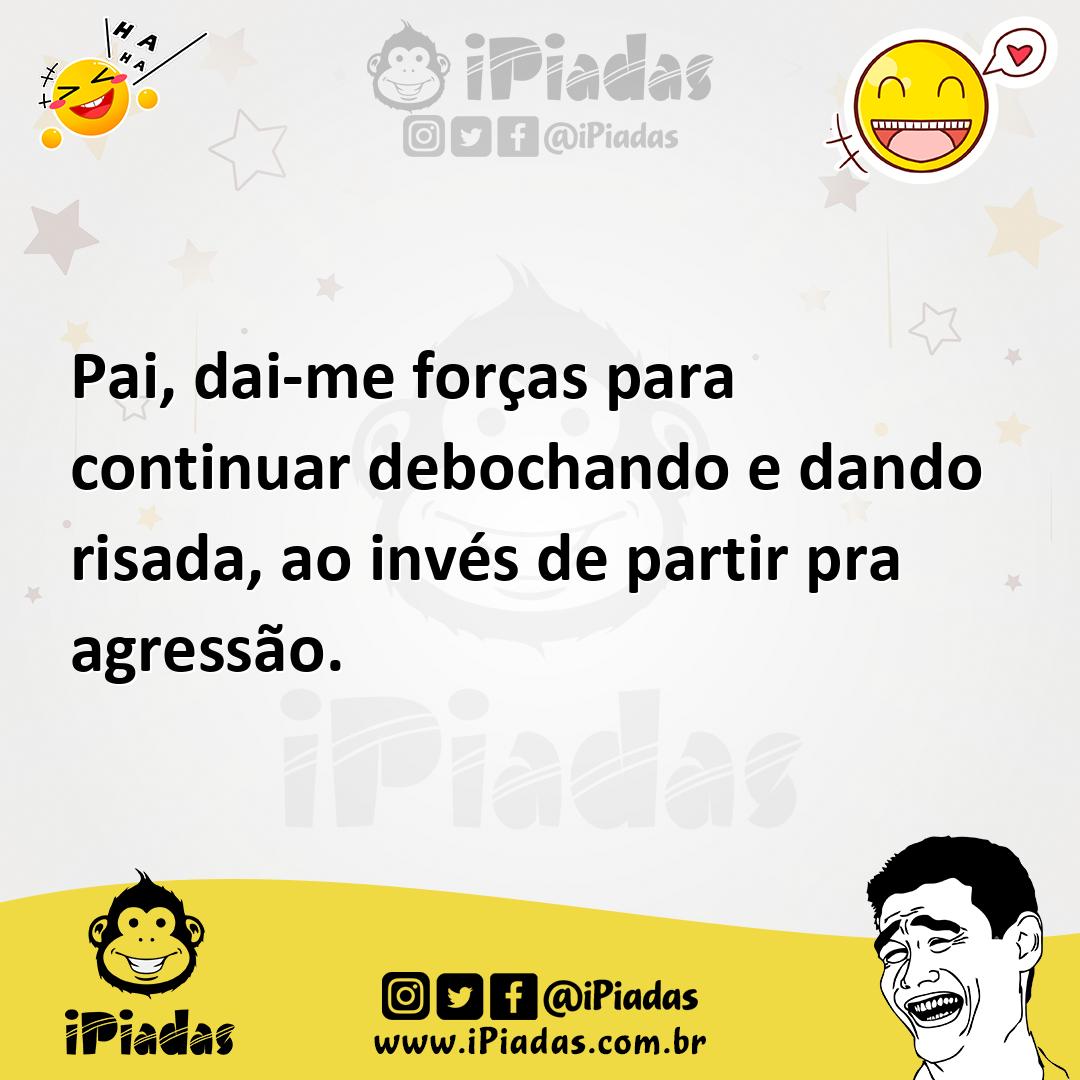 Ilustração de Pai, dai-me forças para continuar debochando e dando risada, ao invés... no iPiadas