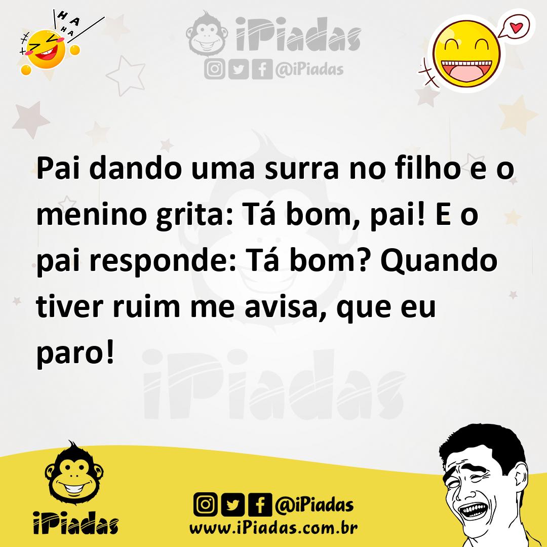 Ilustração de Pai dando uma surra no filho e o menino grita: Tá bom, pai! E o pai re... no iPiadas