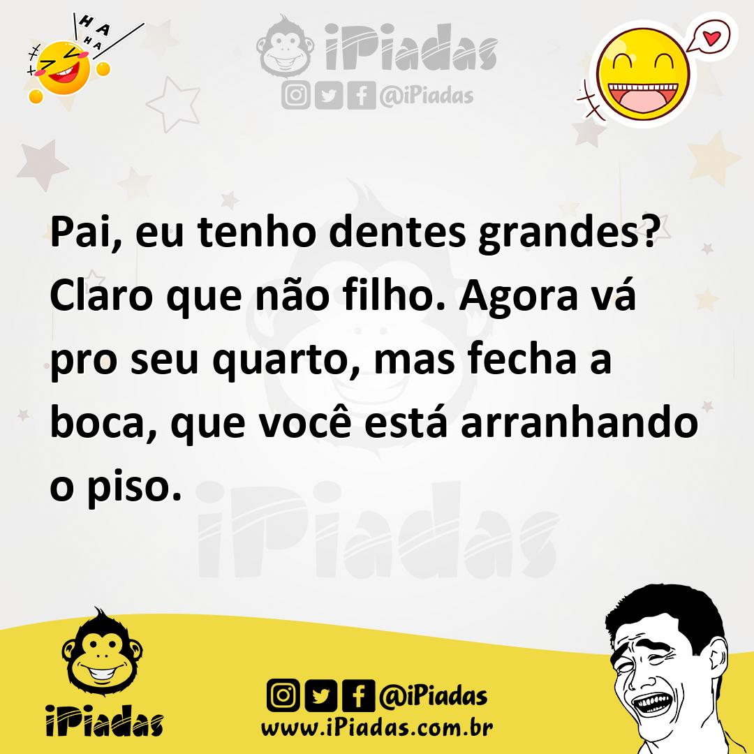 Ilustração de Pai, eu tenho dentes grandes? Claro que não filho. Agora vá pro seu qu... no iPiadas