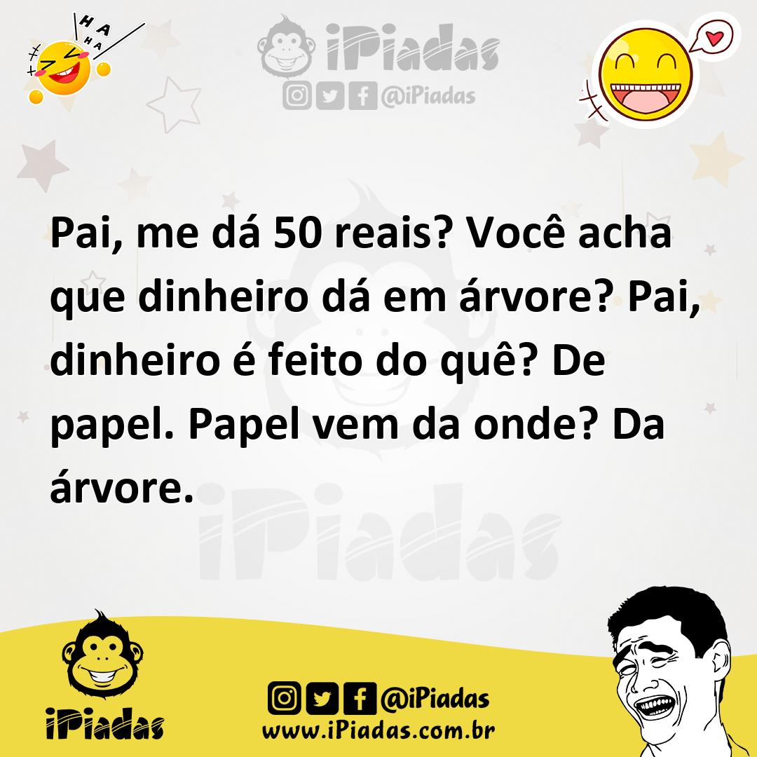 Ilustração de Pai, me dá 50 reais? Você acha que dinheiro dá em árvore? Pai, dinheir... no iPiadas