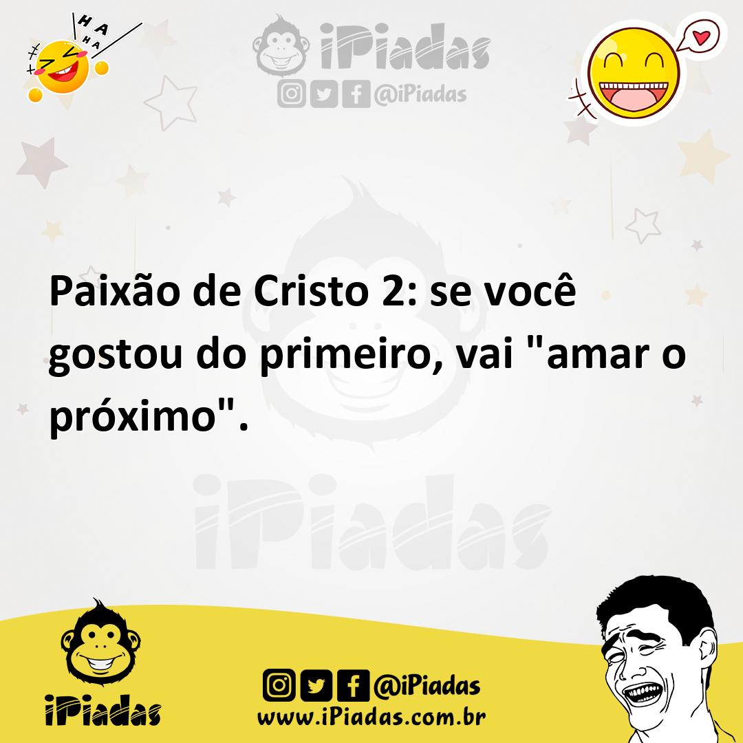Ilustração de Paixão de Cristo 2: se você gostou do primeiro, vai "amar o próximo". no iPiadas