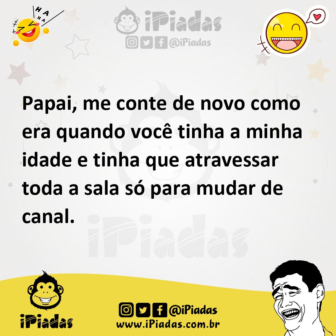 Ilustração de Papai, me conte de novo como era quando você tinha a minha idade e tin... no iPiadas