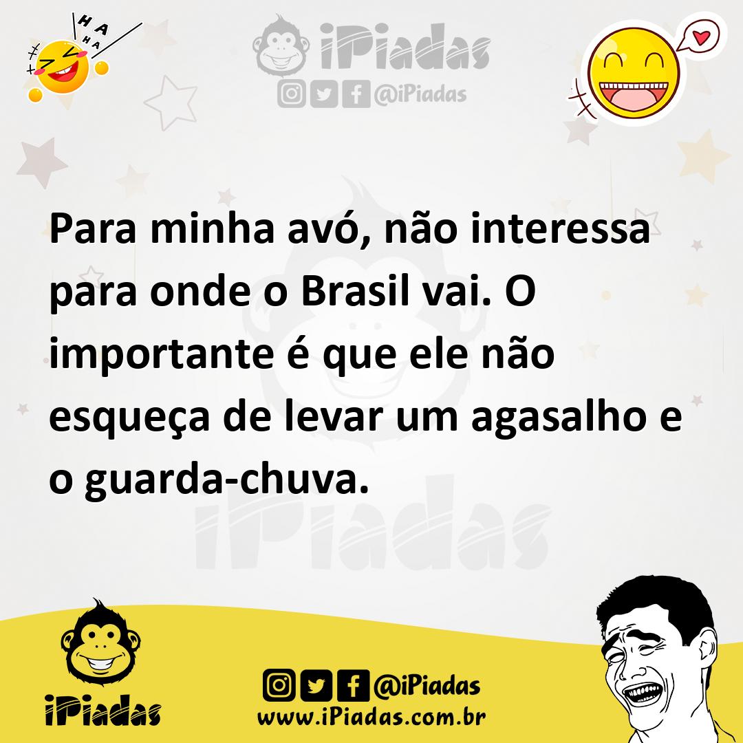 Ilustração de Para minha avó, não interessa para onde o Brasil vai. O importante é q... no iPiadas