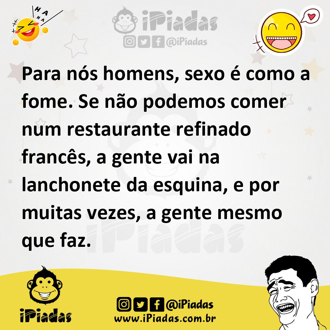 Ilustração de Para nós homens, sexo é como a fome. Se não podemos comer num restaura... no iPiadas