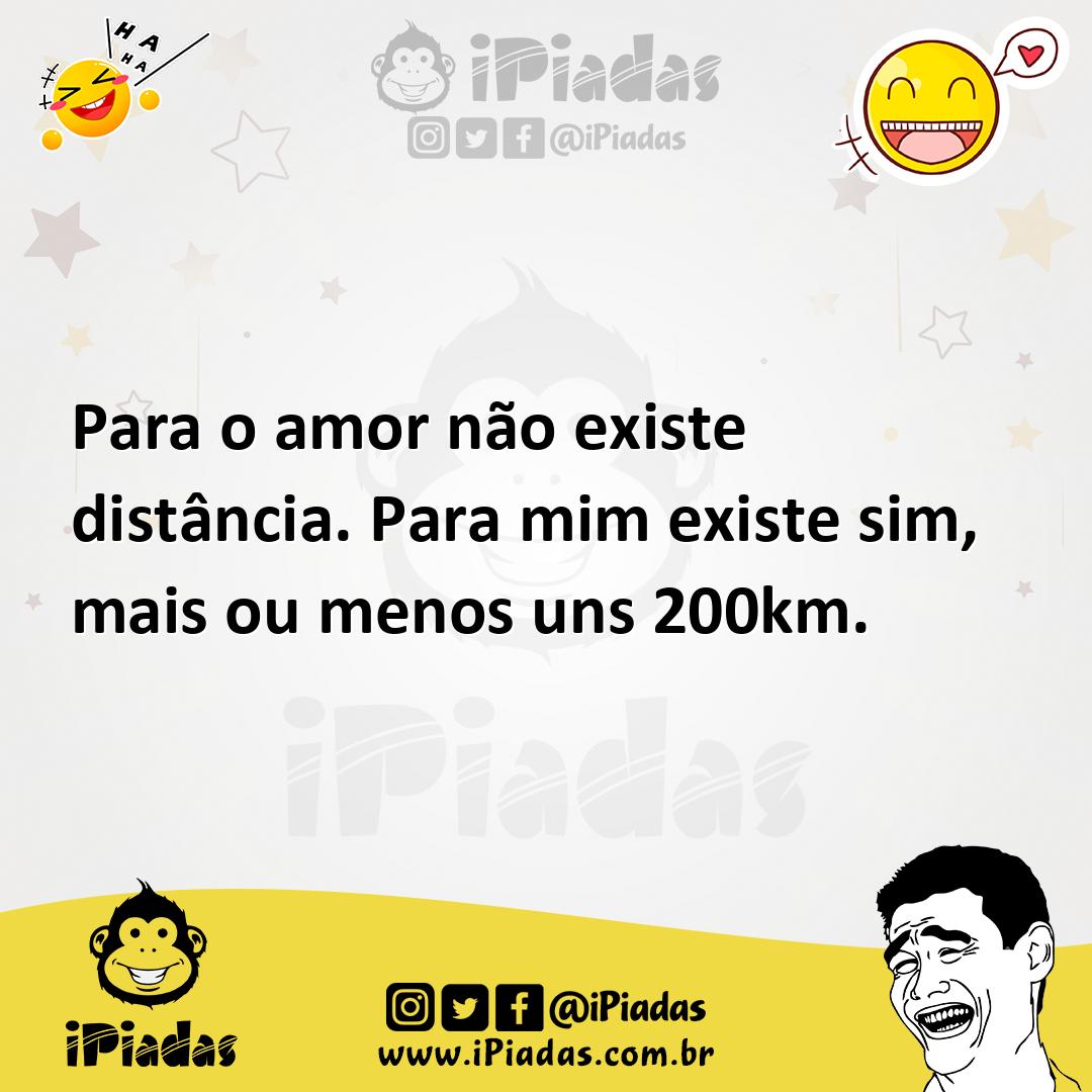 Ilustração de Para o amor não existe distância. Para mim existe sim, mais ou menos u... no iPiadas