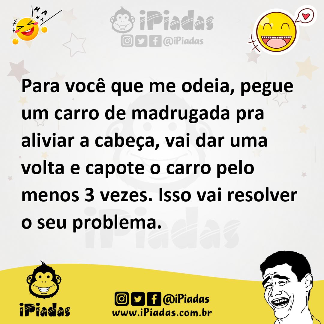 Ilustração de Para você que me odeia, pegue um carro de madrugada pra aliviar a cabe... no iPiadas