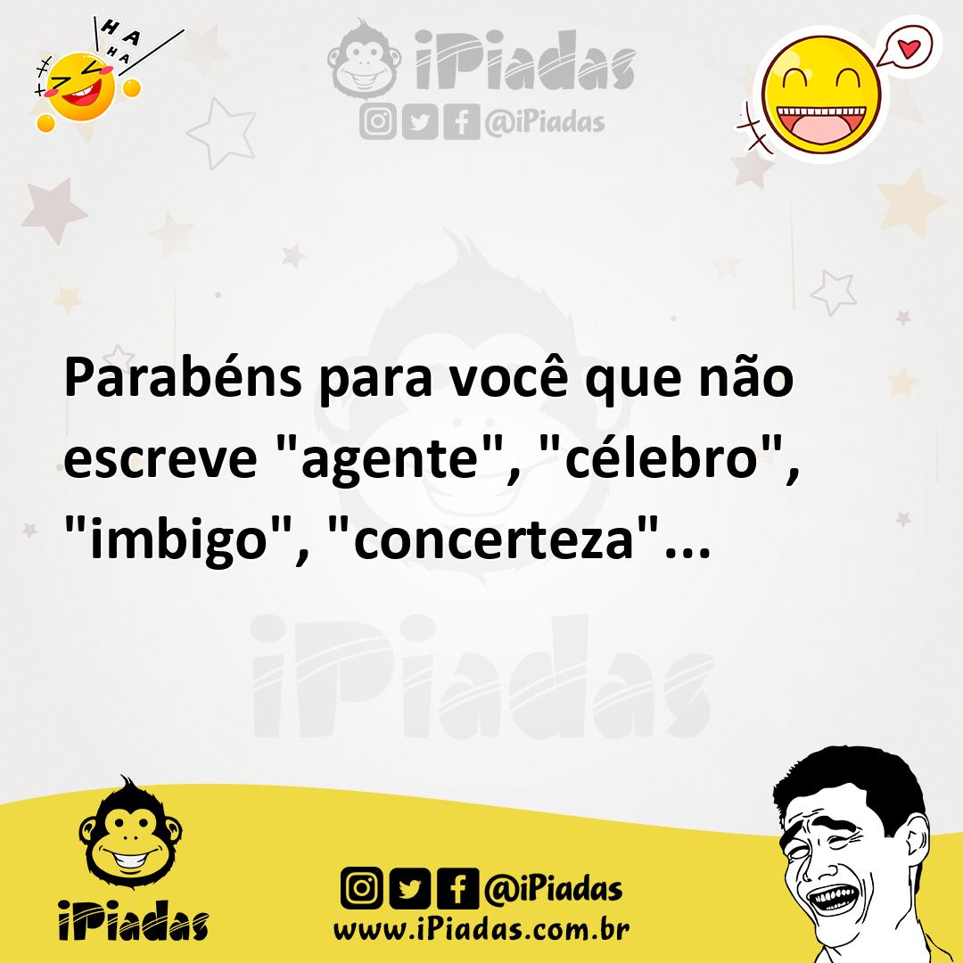 Ilustração de Parabéns para você que não escreve "agente", "célebro", "imbigo", "con... no iPiadas