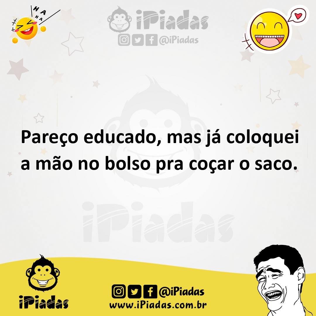 Ilustração de Pareço educado, mas já coloquei a mão no bolso pra coçar o saco. no iPiadas