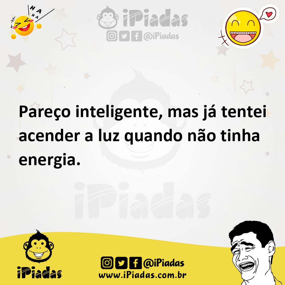 Ilustração de Pareço inteligente, mas já tentei acender a luz quando não tinha energ... no iPiadas