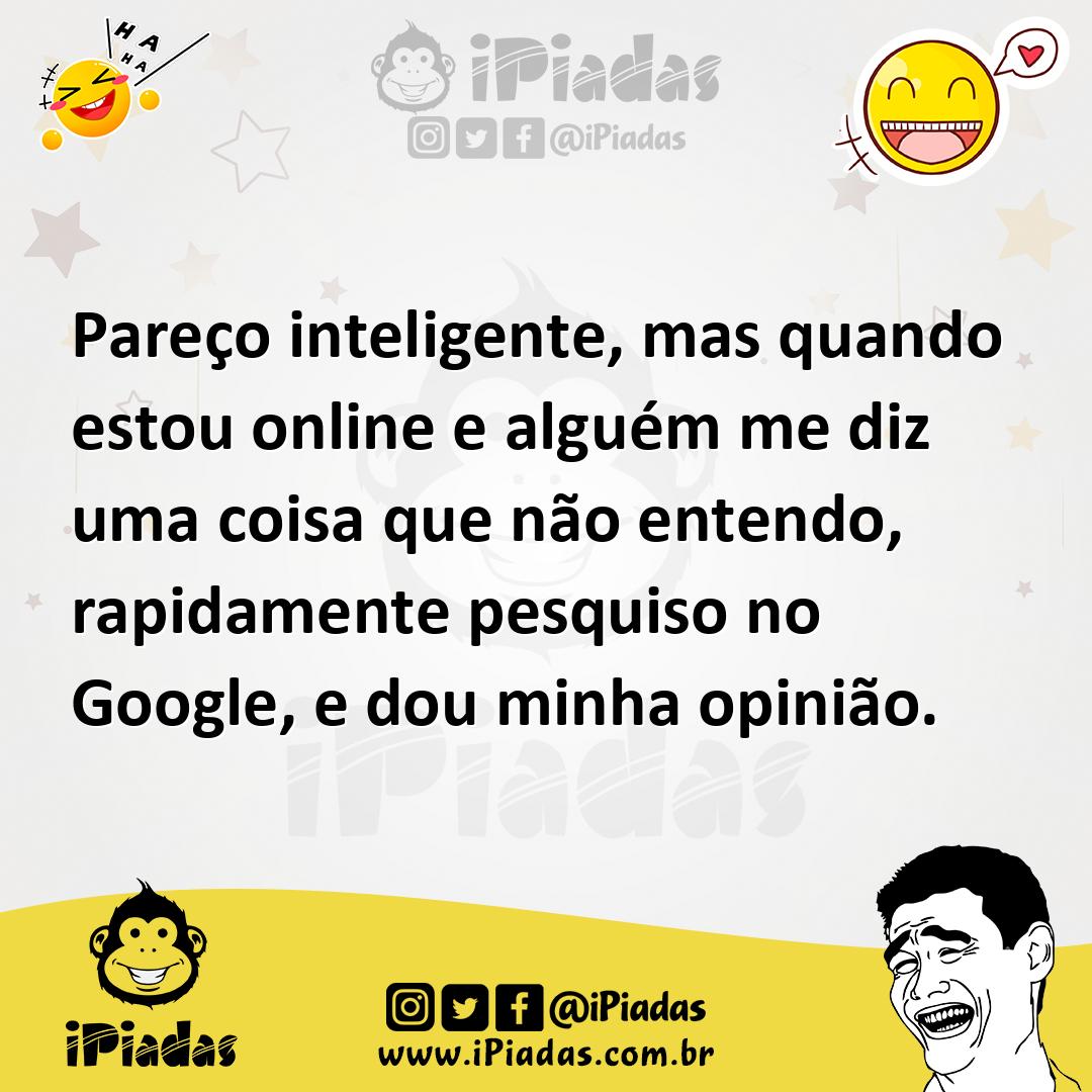 Ilustração de Pareço inteligente, mas quando estou online e alguém me diz uma coisa... no iPiadas