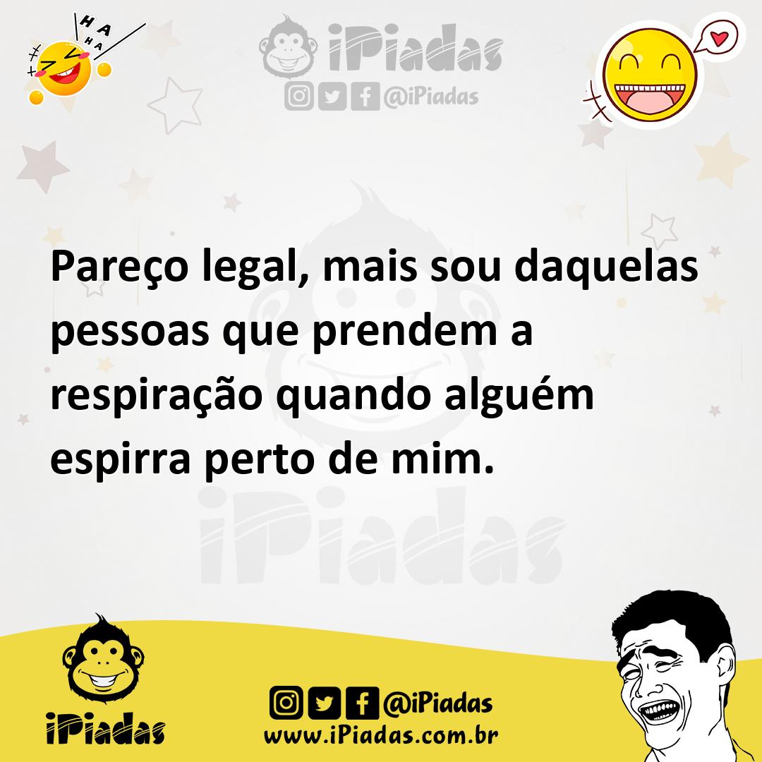 Ilustração de Pareço legal, mais sou daquelas pessoas que prendem a respiração quand... no iPiadas