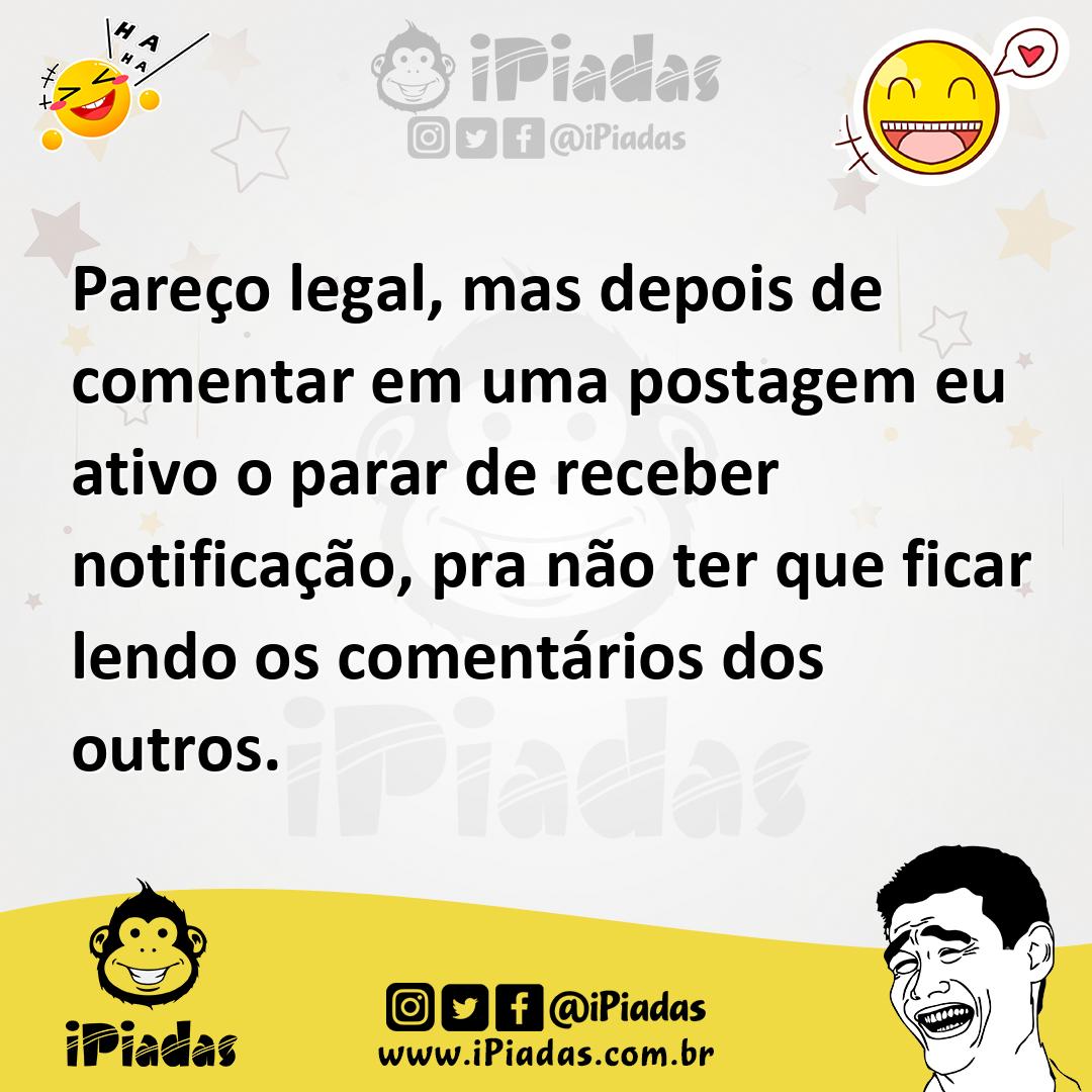 Ilustração de Pareço legal, mas depois de comentar em uma postagem eu ativo o parar... no iPiadas