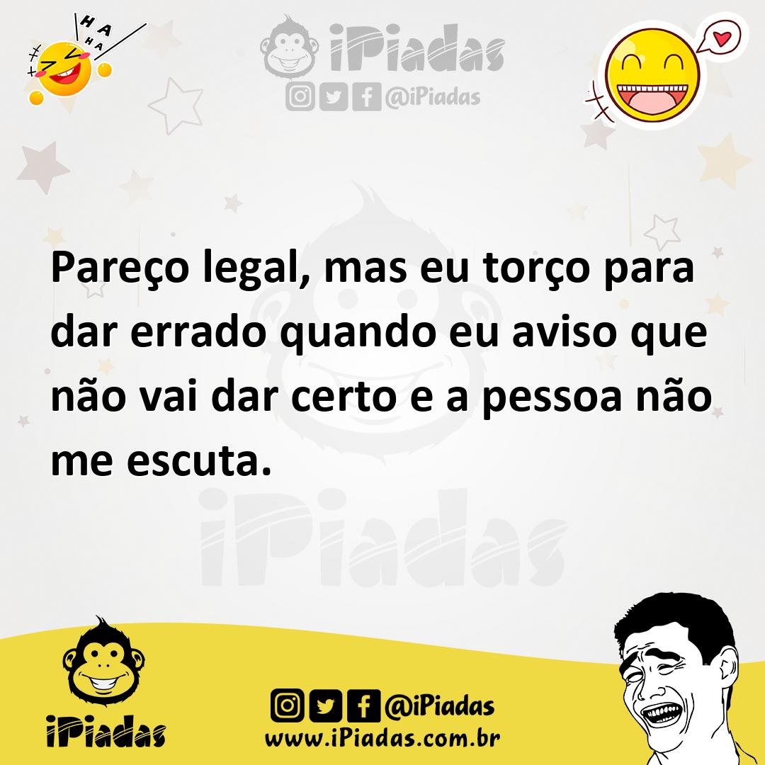 Ilustração de Pareço legal, mas eu torço para dar errado quando eu aviso que não vai... no iPiadas