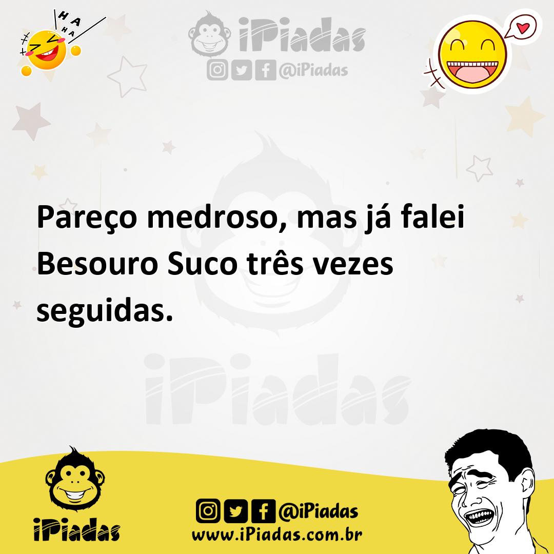 Ilustração de Pareço medroso, mas já falei Besouro Suco três vezes seguidas. no iPiadas