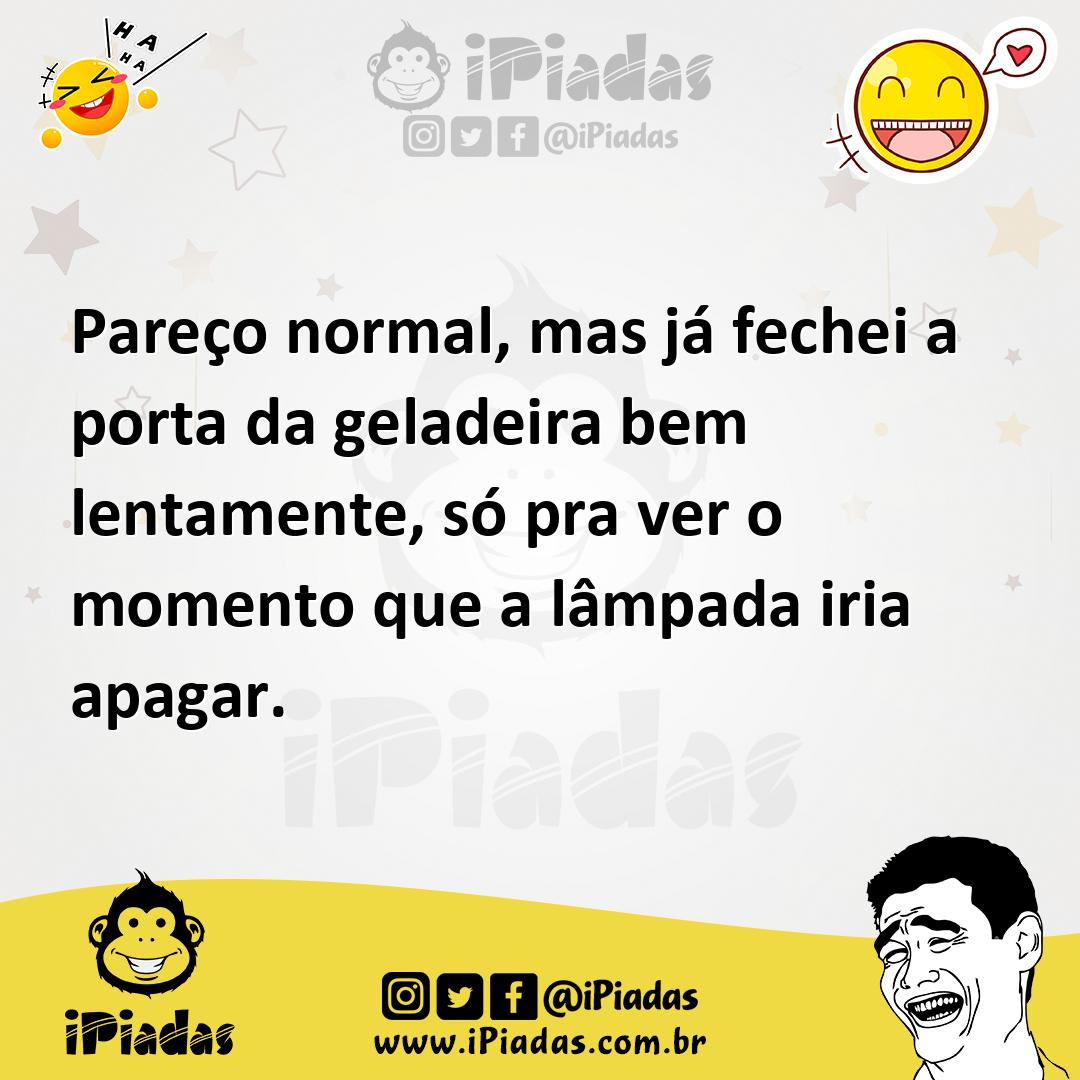 Ilustração de Pareço normal, mas já fechei a porta da geladeira bem lentamente, só p... no iPiadas