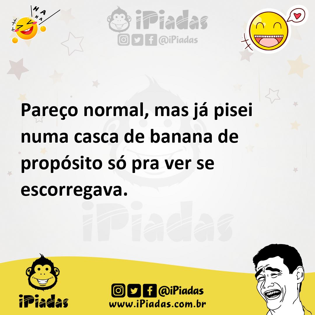 Ilustração de Pareço normal, mas já pisei numa casca de banana de propósito só pra v... no iPiadas