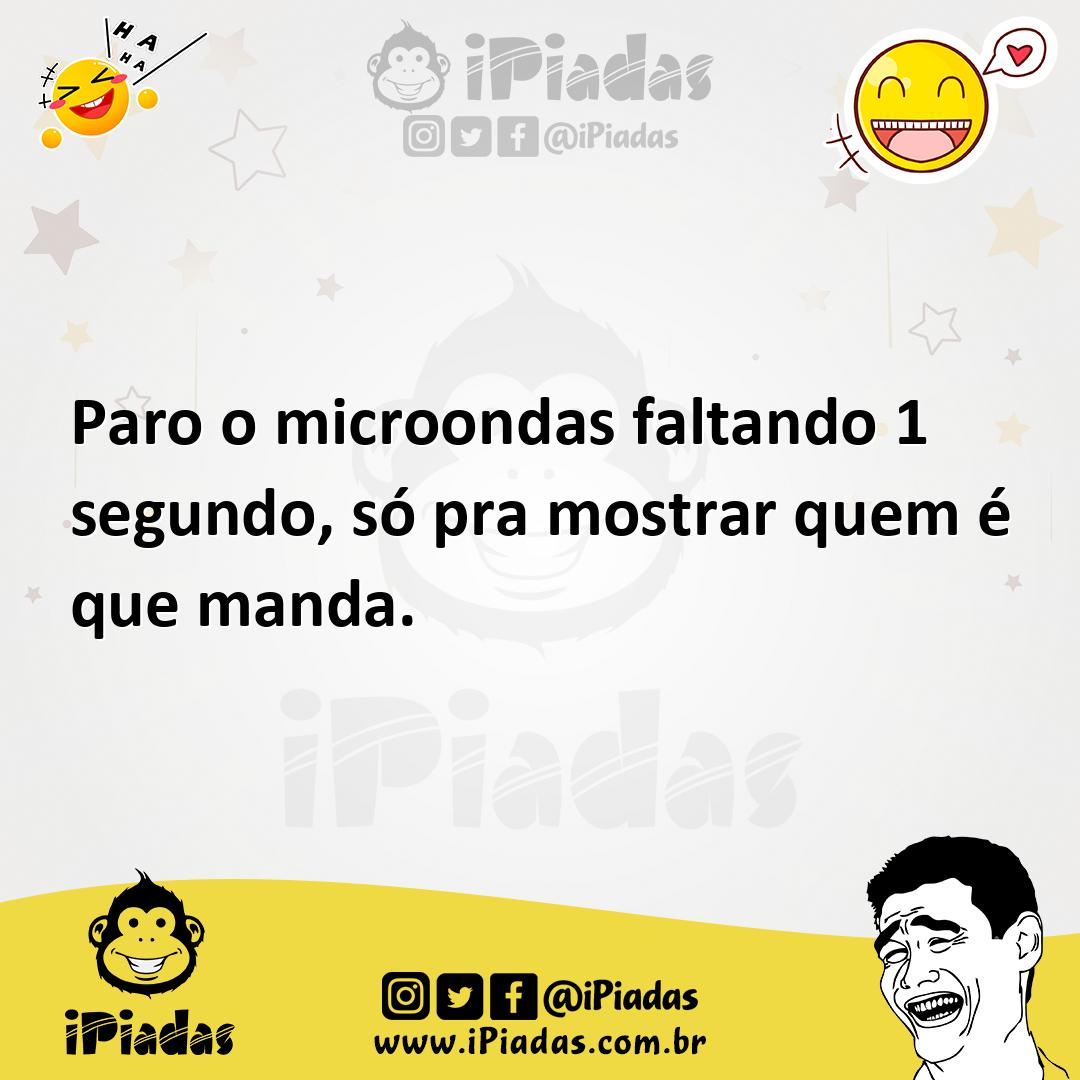 Ilustração de Paro o microondas faltando 1 segundo, só pra mostrar quem é que manda. no iPiadas