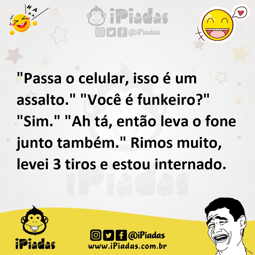 Ilustração de "Passa o celular, isso é um assalto." "Você é funkeiro?" "Sim." "Ah tá... no iPiadas