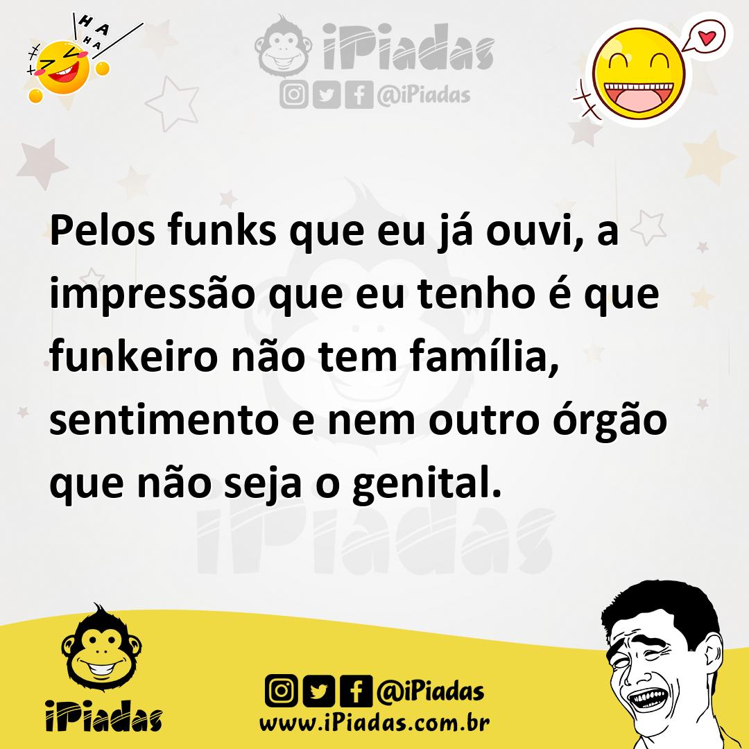 Ilustração de Pelos funks que eu já ouvi, a impressão que eu tenho é que funkeiro nã... no iPiadas
