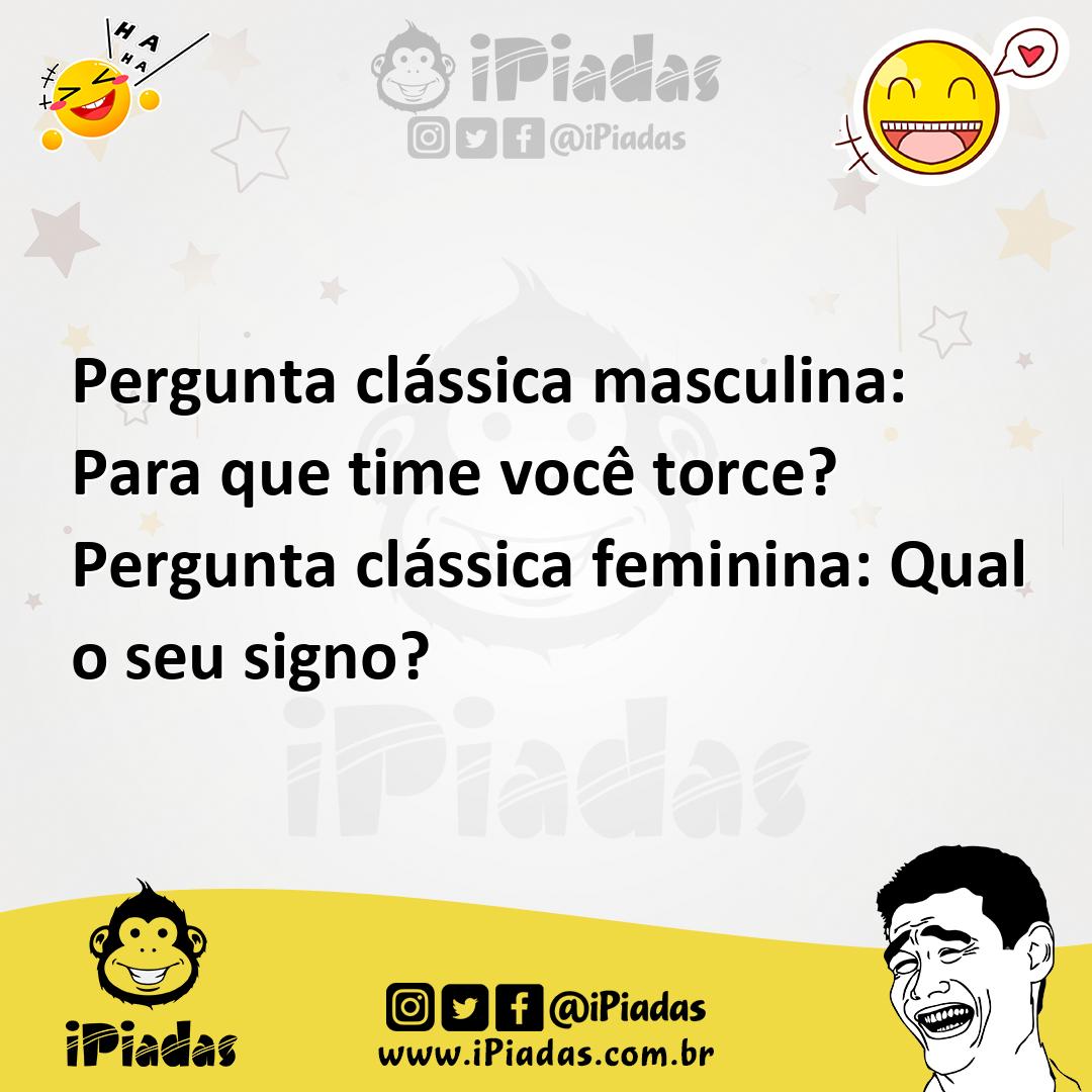 Ilustração de Pergunta clássica masculina: Para que time você torce? Pergunta clássi... no iPiadas
