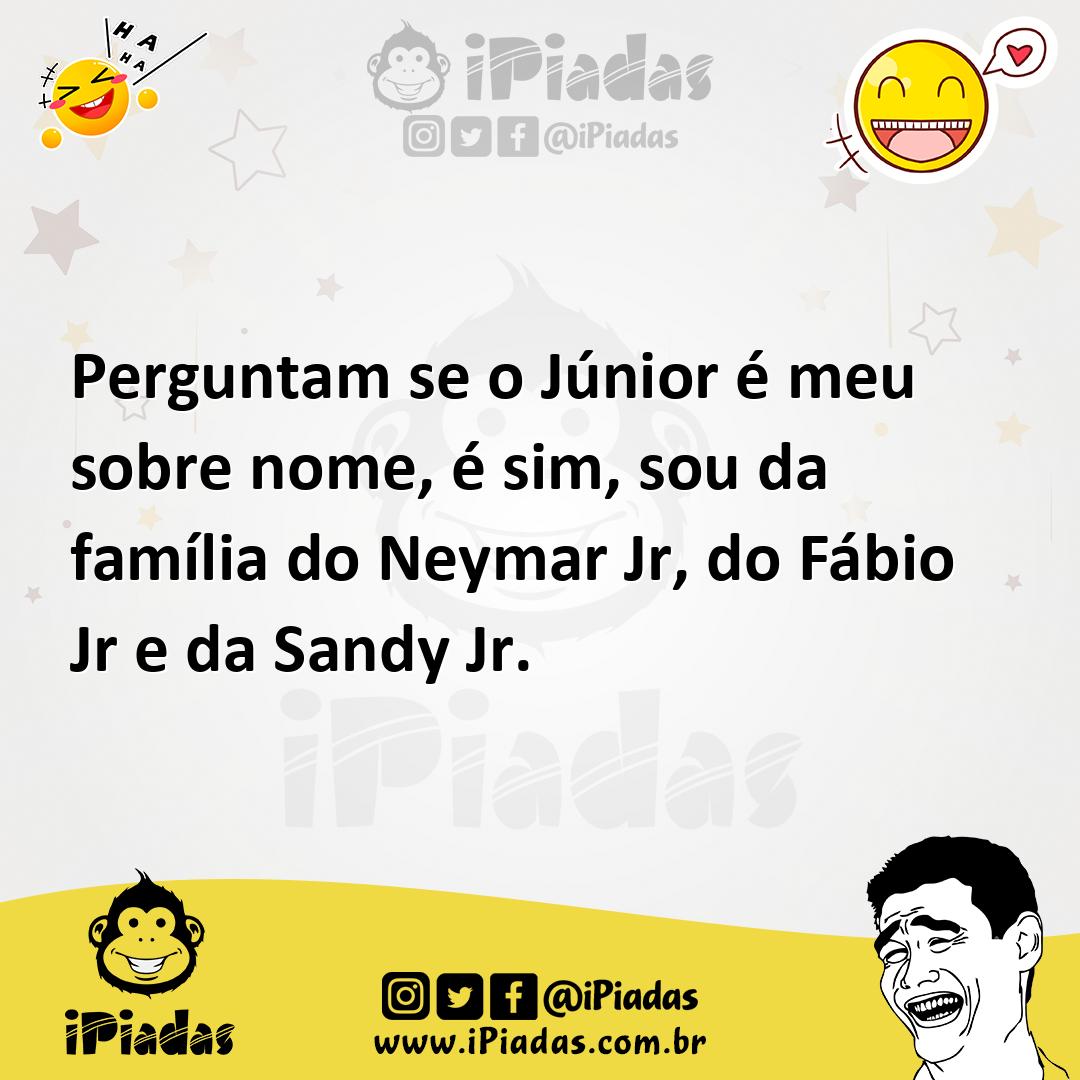 Ilustração de Perguntam se o Júnior é meu sobre nome, é sim, sou da família do Neyma... no iPiadas