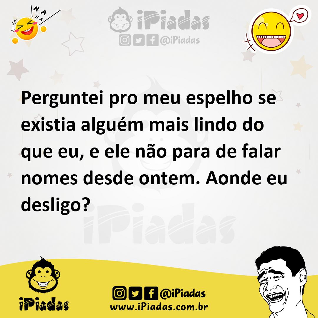 Ilustração de Perguntei pro meu espelho se existia alguém mais lindo do que eu, e el... no iPiadas