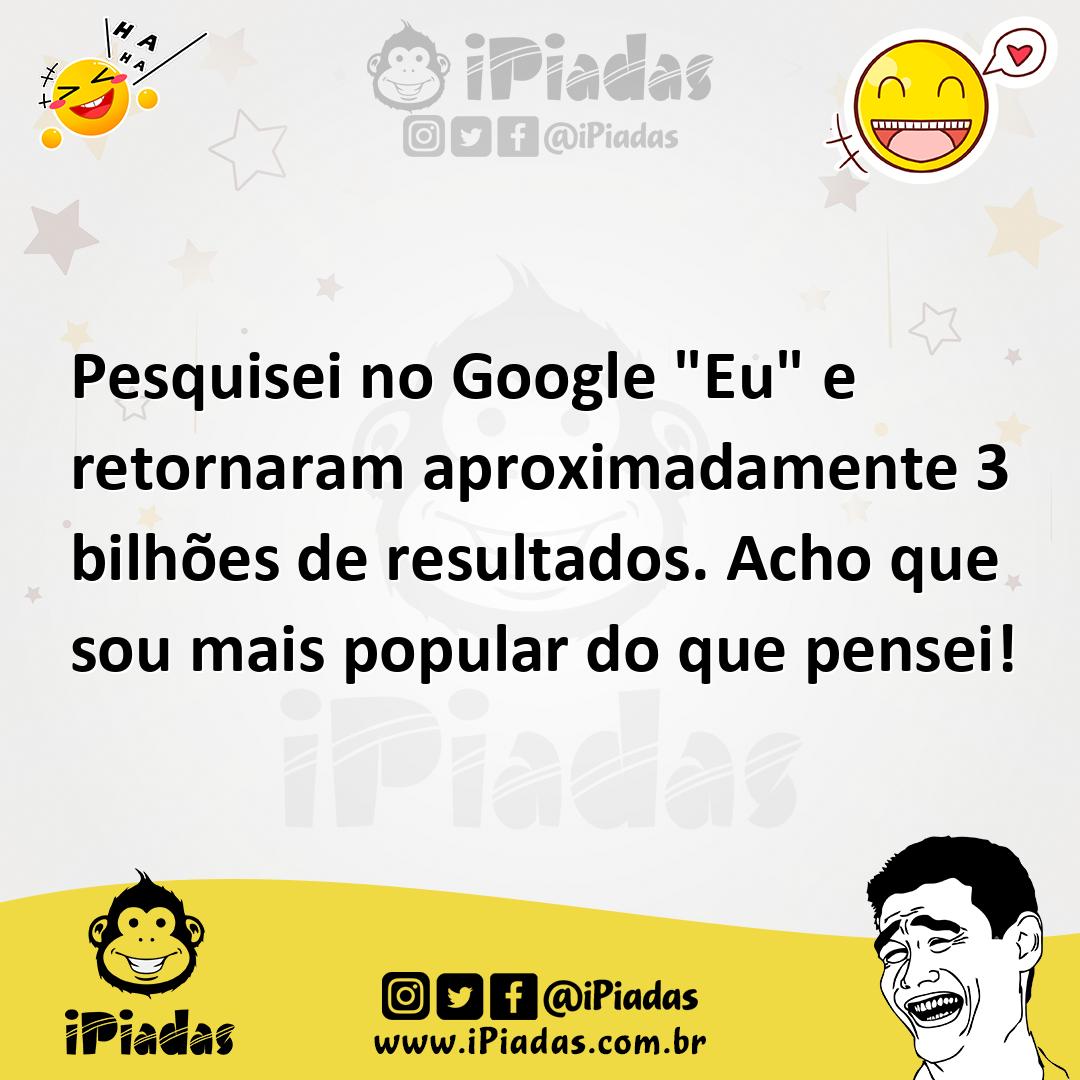 Ilustração de Pesquisei no Google "Eu" e retornaram aproximadamente 3 bilhões de res... no iPiadas