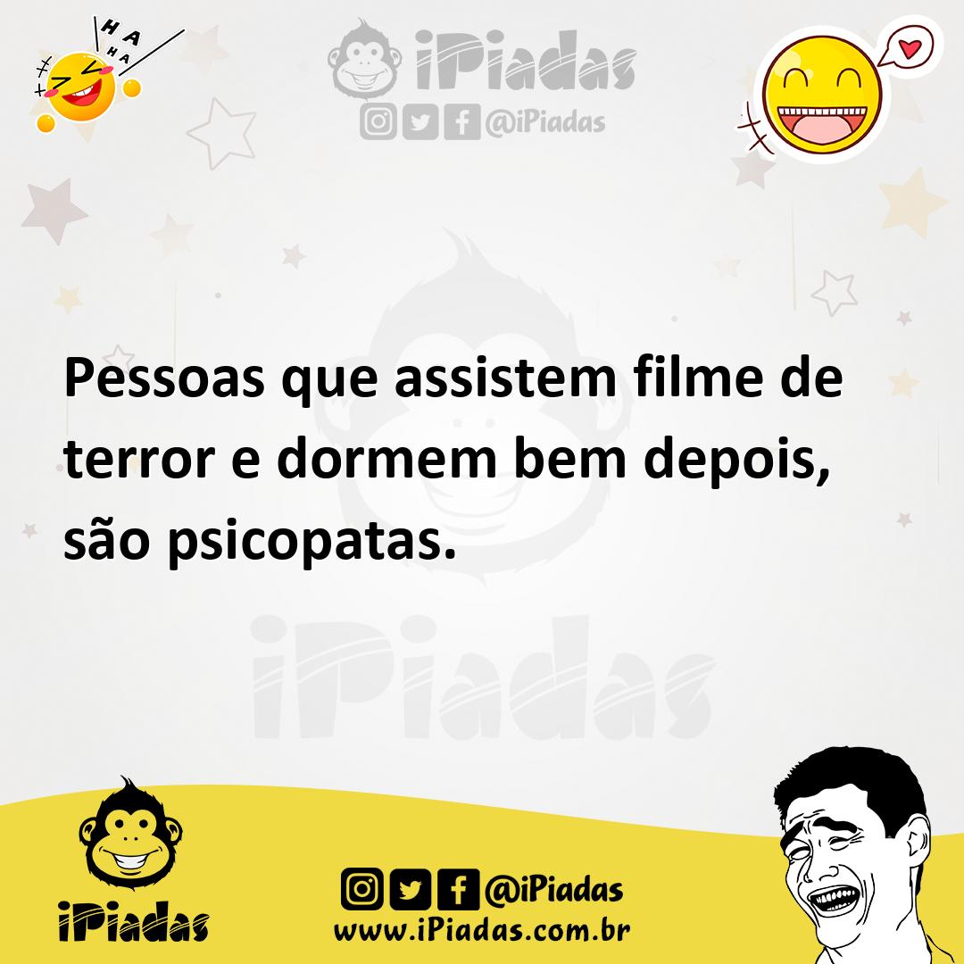 Ilustração de Pessoas que assistem filme de terror e dormem bem depois, são psicopat... no iPiadas