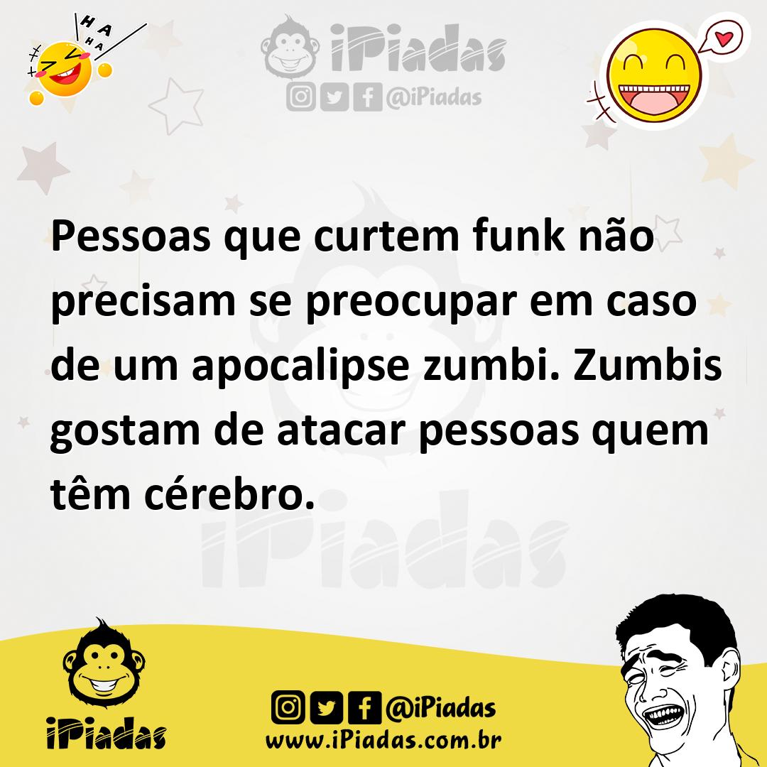 Ilustração de Pessoas que curtem funk não precisam se preocupar em caso de um apocal... no iPiadas