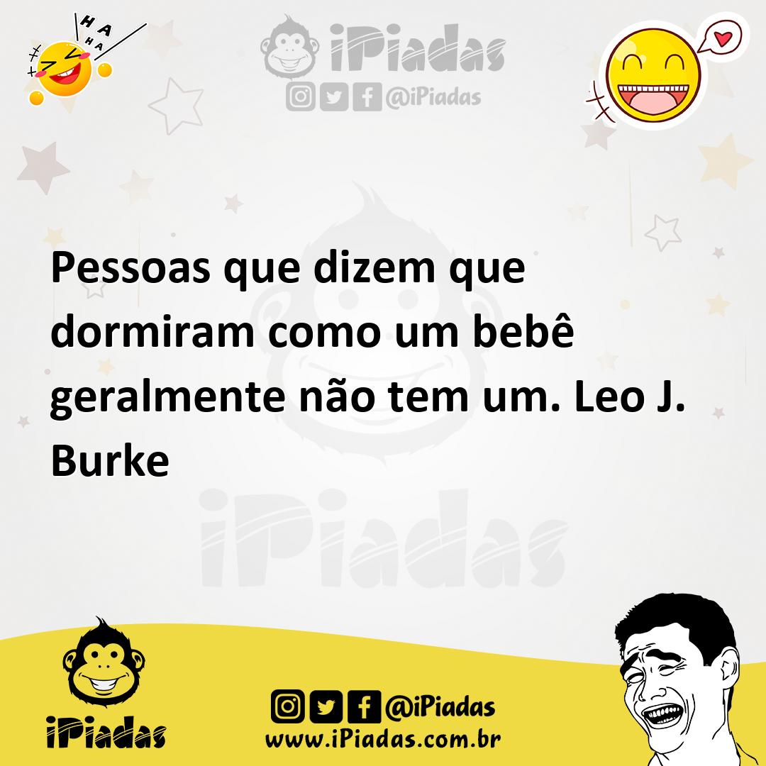 Ilustração de Pessoas que dizem que dormiram como um bebê geralmente não tem um. Leo... no iPiadas