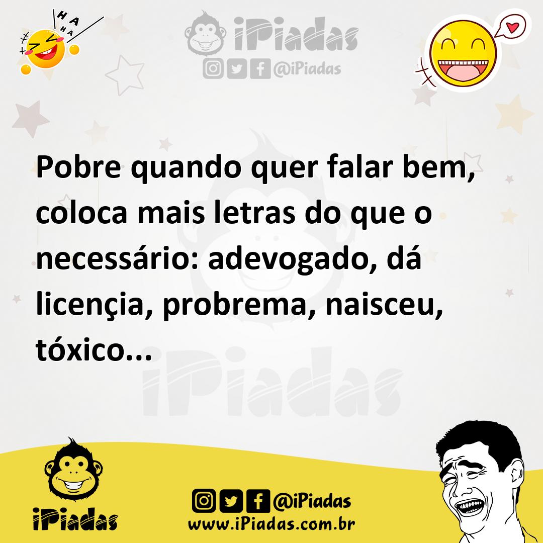 Ilustração de Pobre quando quer falar bem, coloca mais letras do que o necessário: a... no iPiadas