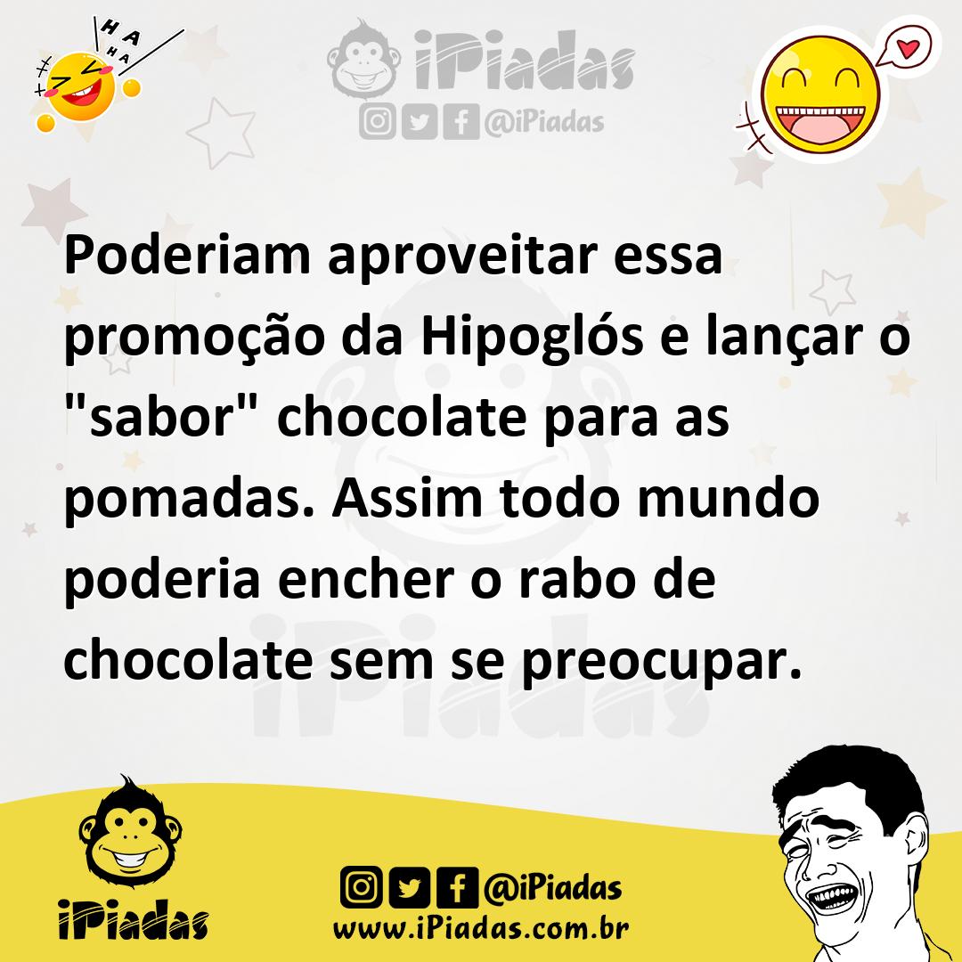 Ilustração de Poderiam aproveitar essa promoção da Hipoglós e lançar o "sabor" choco... no iPiadas