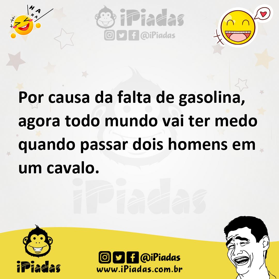 Ilustração de Por causa da falta de gasolina, agora todo mundo vai ter medo quando p... no iPiadas