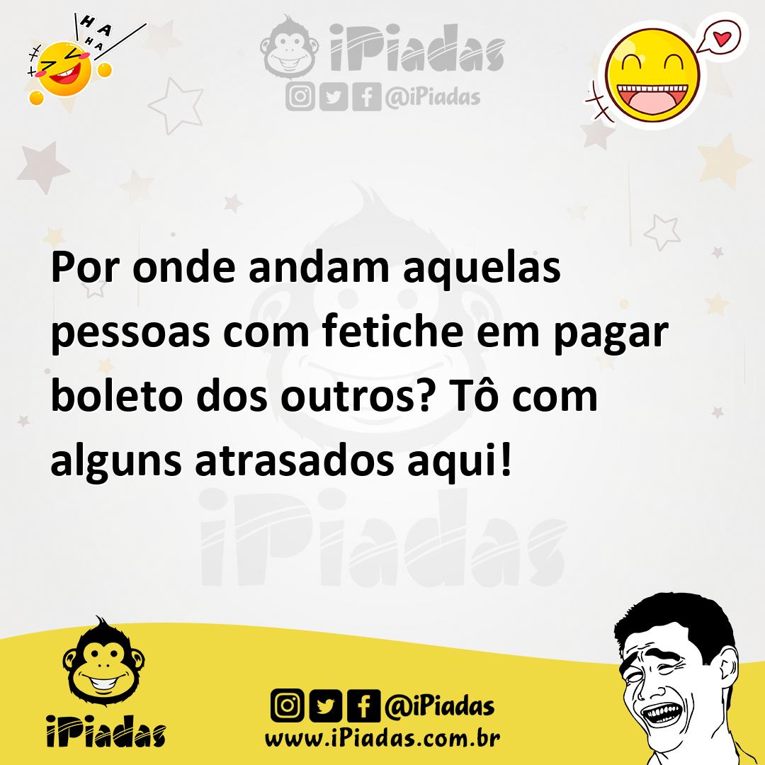 Ilustração de Por onde andam aquelas pessoas com fetiche em pagar boleto dos outros?... no iPiadas