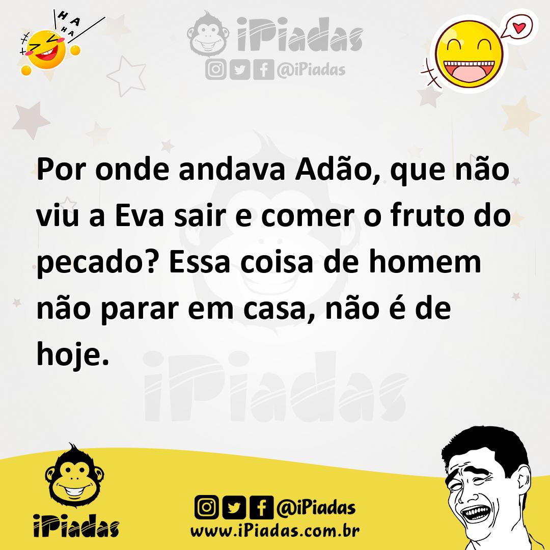 Ilustração de Por onde andava Adão, que não viu a Eva sair e comer o fruto do pecado... no iPiadas