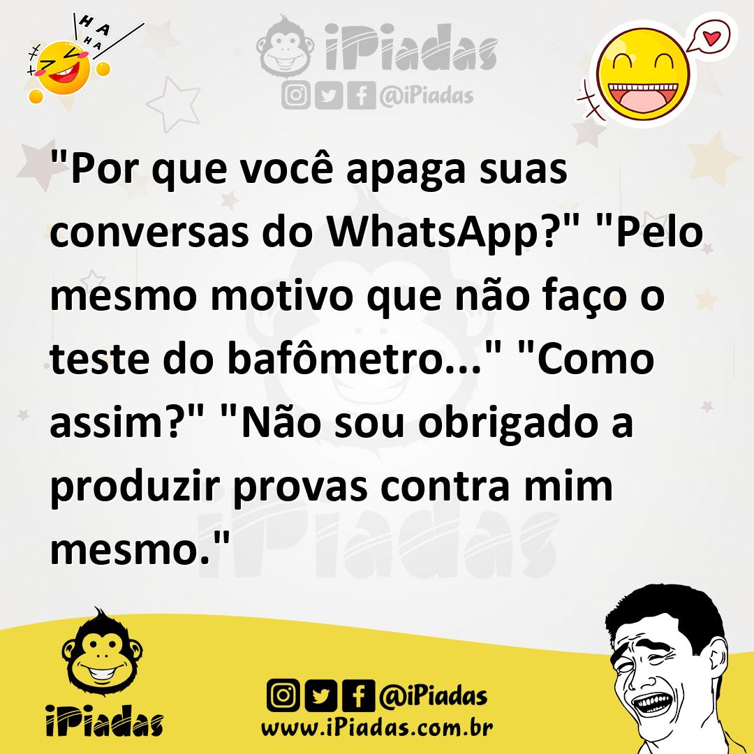 Ilustração de "Por que você apaga suas conversas do WhatsApp?" "Pelo mesmo motivo qu... no iPiadas
