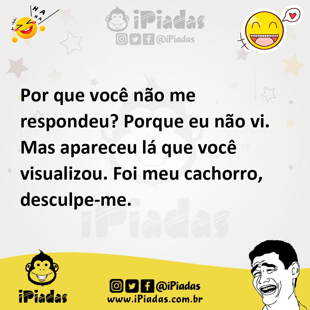 Ilustração de Por que você não me respondeu? Porque eu não vi. Mas apareceu lá que v... no iPiadas